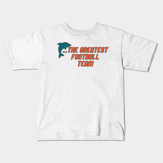 Miami Has the Dolphins... Kids T-Shirt by Pretty Good Shirts